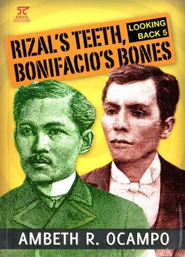 Looking Back 5: Rizal's Teeth, Bonifacio's Bones