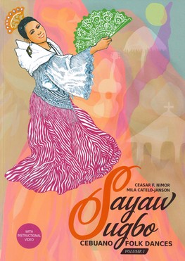 Sayaw Sugbo: Cebuano Folk Dances Volume 1