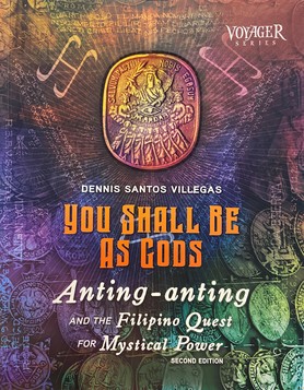 You Shall Be As Gods-Anting-Anting and the Filipino Quest For Mystical Power (Second Edition)