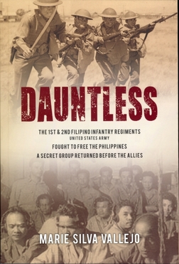 Dauntless: The 1st & 2nd Filipino Infantry Regiments United States Army Fought to Free the Philippines A Secret Group Returned Before the Allies