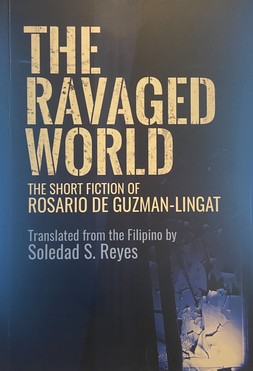 The Ravaged World: The Short Fiction of Rosario De Guzman-Lingat